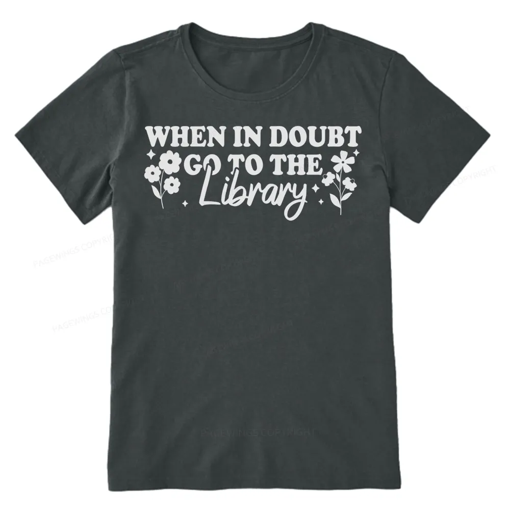 Pagewings When In Doubt Go To The Library Unisex Classic T-shirt
