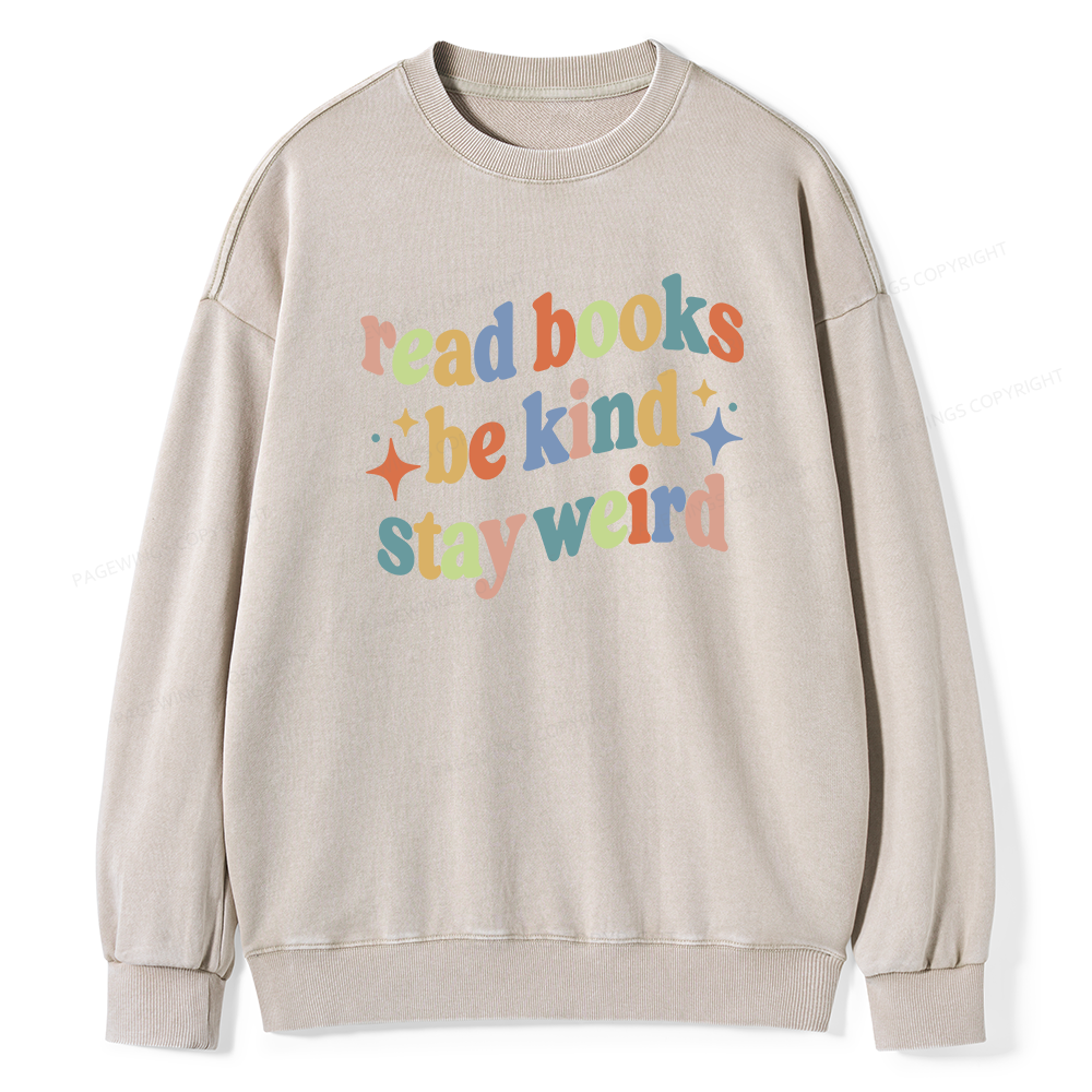 Pagewing Read Books Be Kind Stay Weird Unisex Washed Sweatshirt