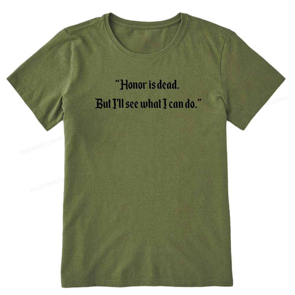 Pagewings Honor Is Dead. But I'll See What I Can Do Unisex Classic T-shirt