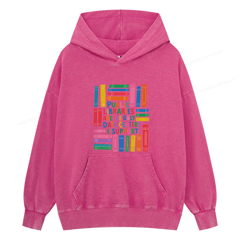 Pagewings Public libraries are the only Data Centers I support Unisex Washed Hoodie