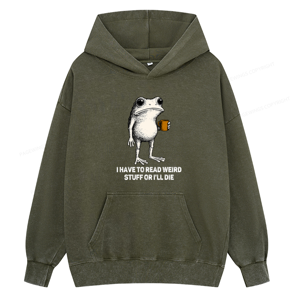 Pagewings I Have To Read Weird Stuff Or I'll Die Unisex Washed Hoodie