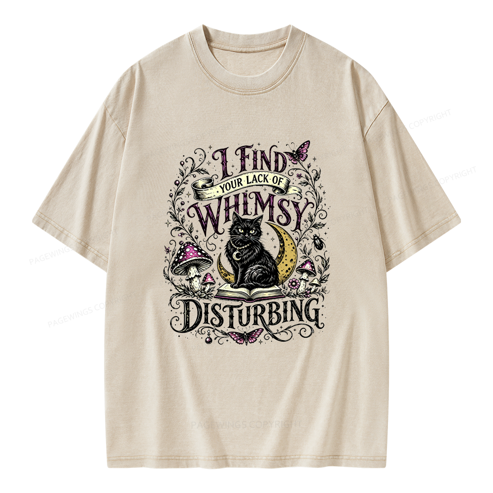 Pagewings I Find Your Lack Of Whimsy Disturbing Unisex Washed T-shirt