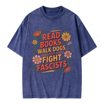 Pagewings Read Books Walk Dogs and Fight Fascists Unisex Washed T-shirt