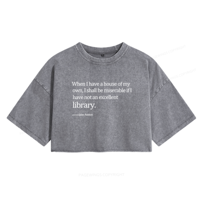 Pagewing When I Have A House Of My Own Women's Washed Cropped T-shirt