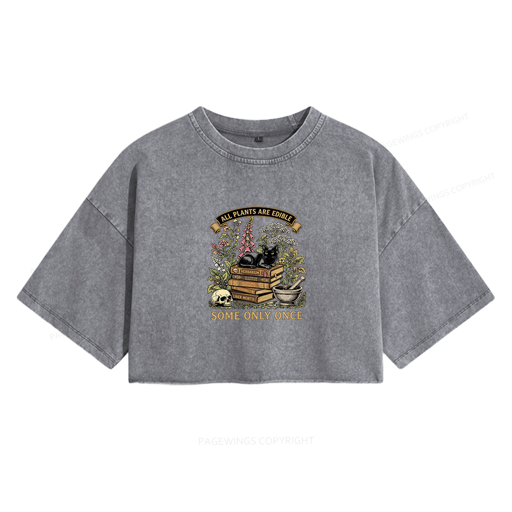 Pagewings All Plants Are Edible Some Only Once Women's Washed Cropped T-shirt