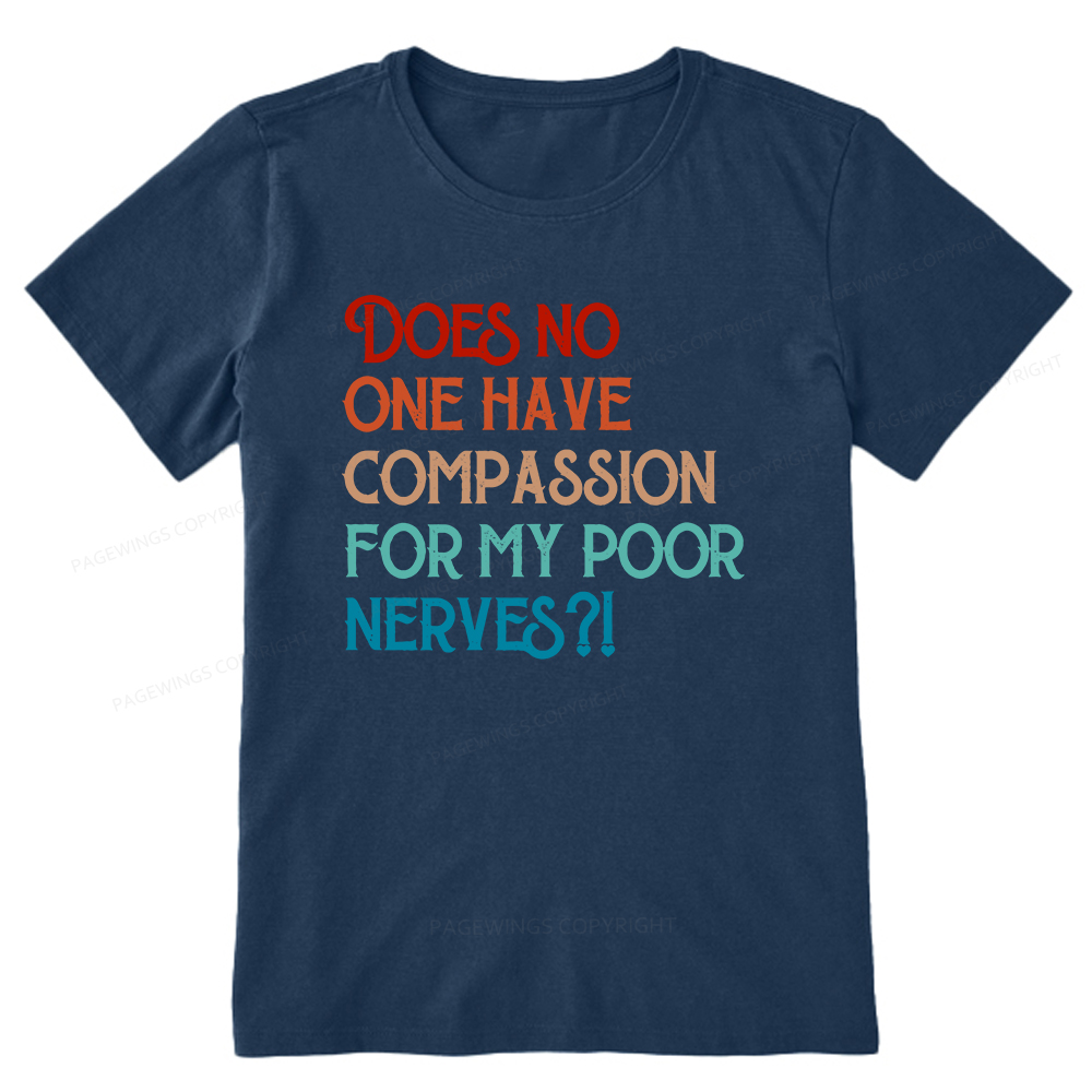 Pagewings Does No One Have Compassion For My Poor Nerves Unisex Classic T-shirt