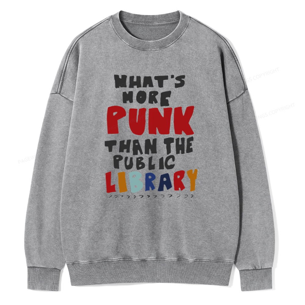 Pagewings What's More Punk Than The Public Library Unisex Washed Sweatshirt