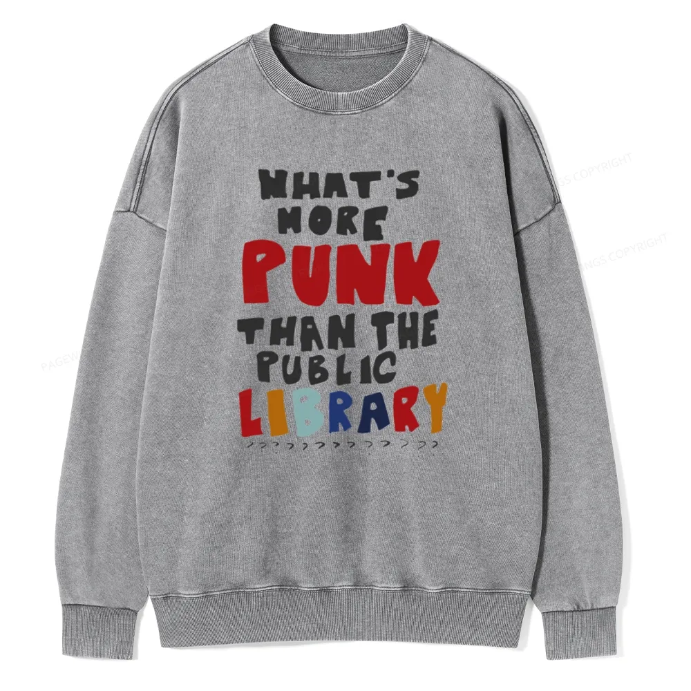 Pagewings What's More Punk Than The Public Library Unisex Washed Sweatshirt
