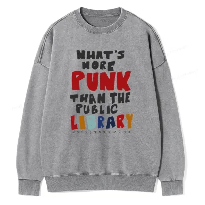 Pagewings What's More Punk Than The Public Library Unisex Washed Sweatshirt