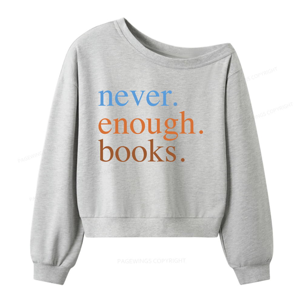 Pagewings Never Enough Books Women Off Shoulder Sweatshirt