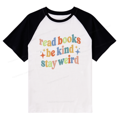 Pagewing Read Books Be Kind Stay Weird Raglan T-shirt