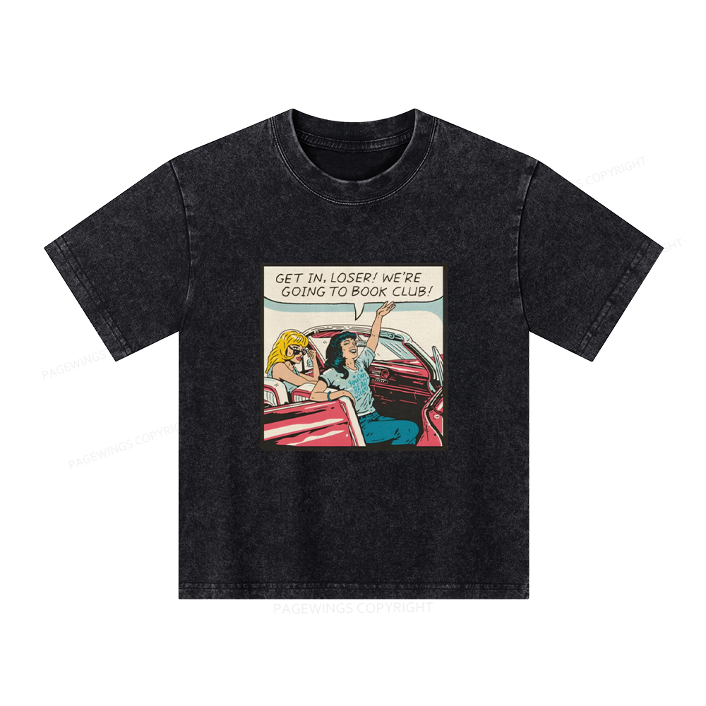 Pagewings Get in Loser We're Going to Book Club Unisex Kids Washed T-shirt