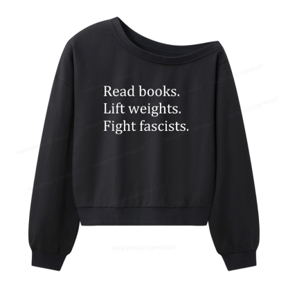Pagewings Read Books Lift Weights Fight Fascists Women Off Shoulder Sweatshirt