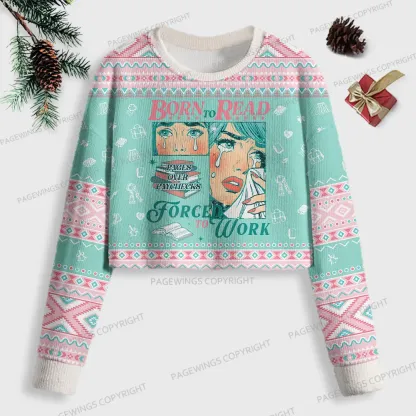Pagewings Born To Read Pages Over Paychecks Forced To Work Women Ugly Crop Sweatshirt