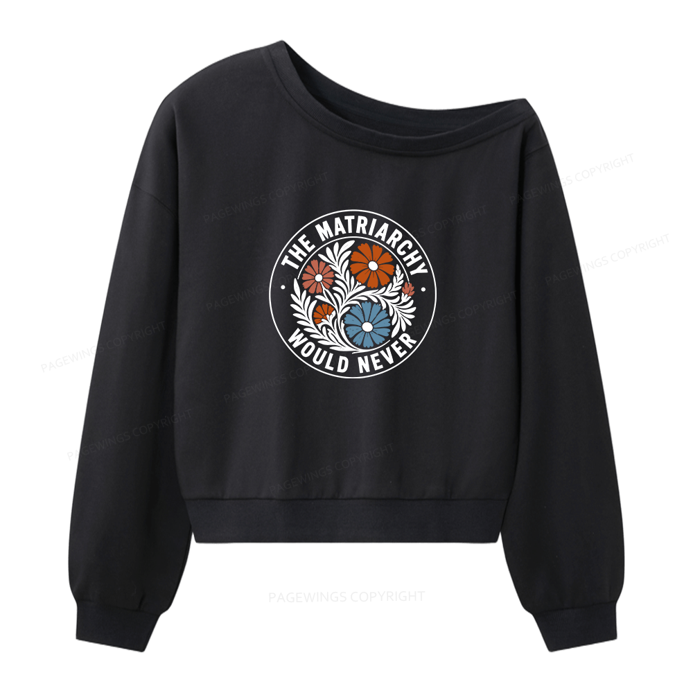 Pagewings The Matriarchy Would Never Bookish Women Off Shoulder Sweatshirt