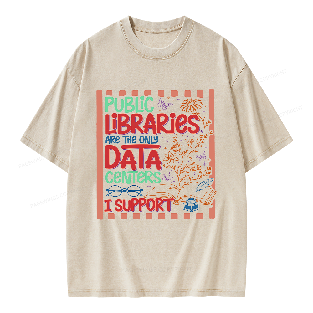 Pagewings Public Libraries are the only Data Centers I Support Unisex Washed T-shirt