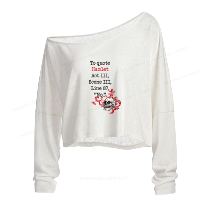 Pagewings To Quote Hamlet Slouchy Long Sleeve Off Shoulder T-shirt