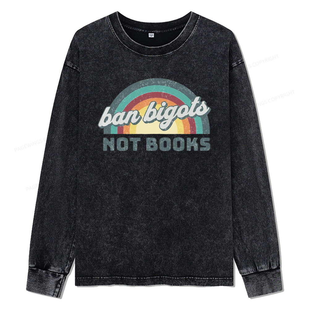 Pagewings Ban Bigots Not Books Unisex Washed Long Sleeve T-shirt