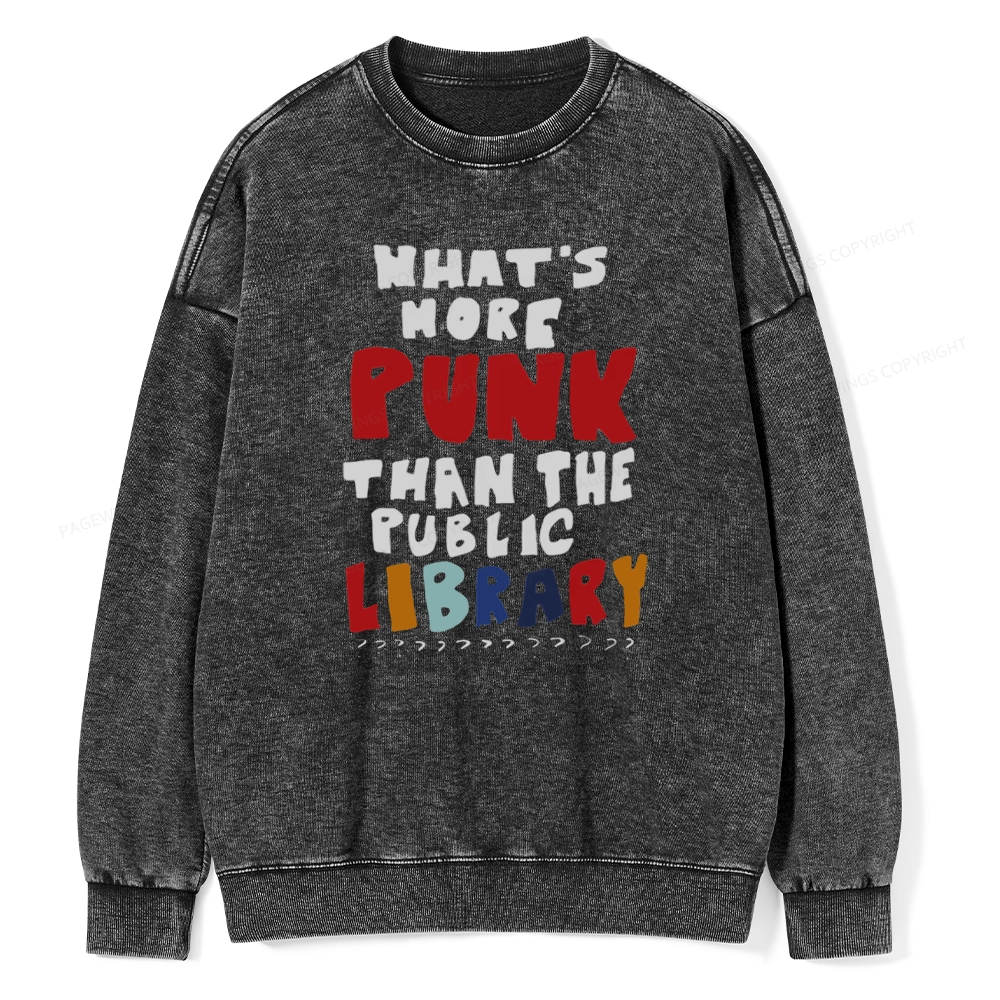 Pagewings What's More Punk Than The Public Library Unisex Washed Sweatshirt