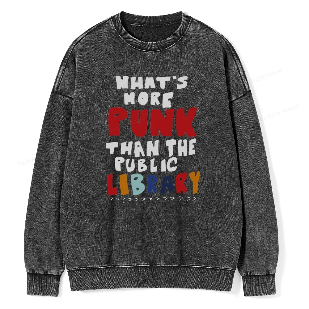 Pagewings What's More Punk Than The Public Library Unisex Washed Sweatshirt