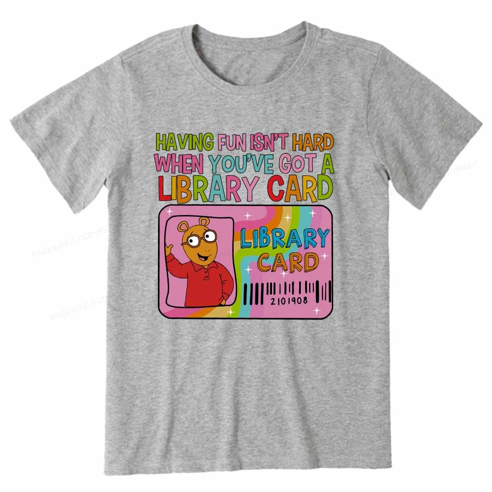 Pagewings Having Fun Isn't Hard When You've Got A Library Card Teacher Vintage T-Shirt Unisex Classic T-shirt