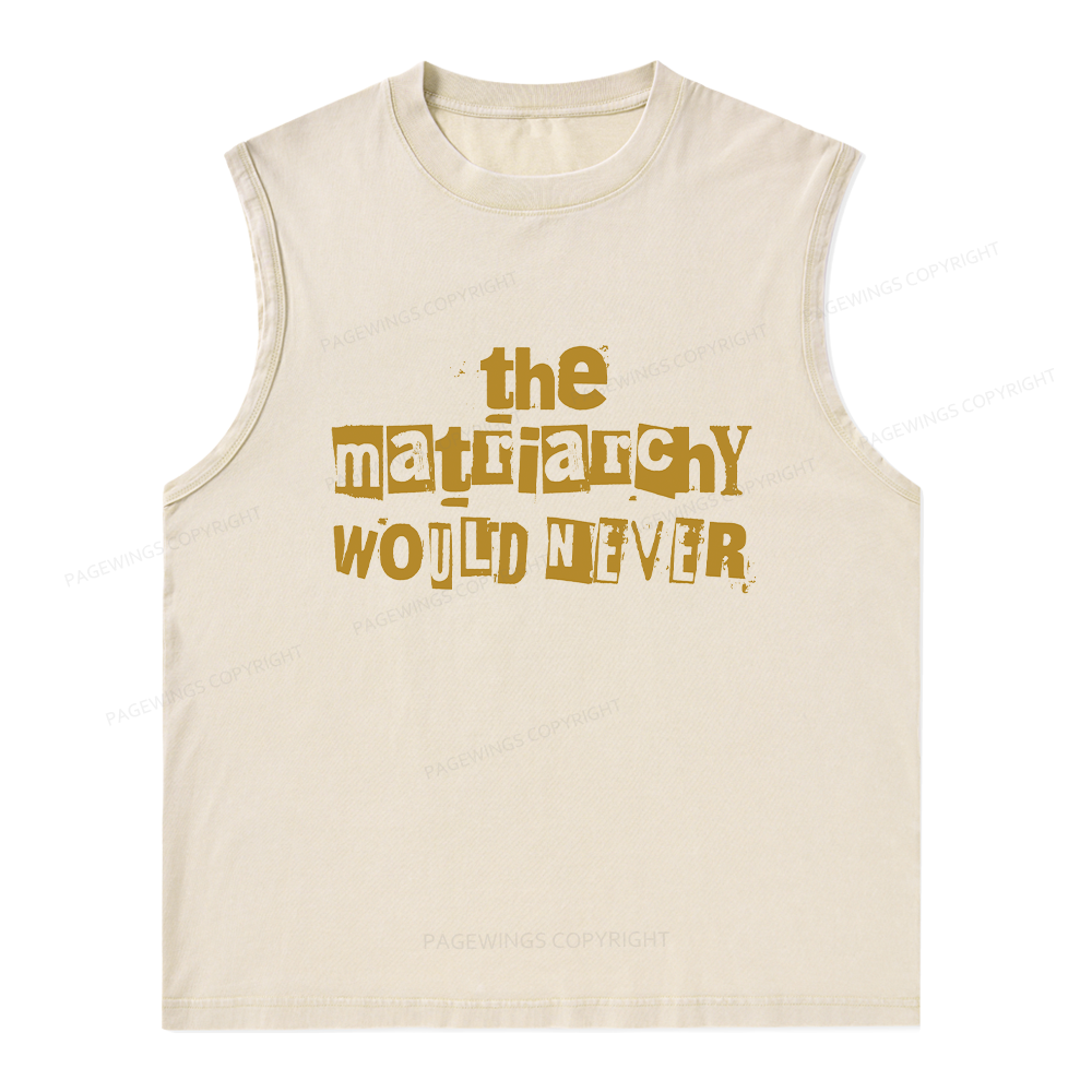 Pagewings The Matriarchy Would Never Unisex Washed Tank Top