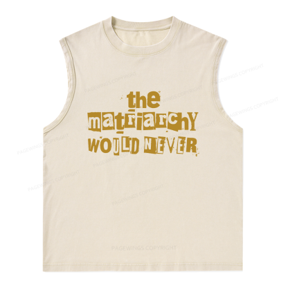 Pagewings The Matriarchy Would Never Unisex Washed Tank Top