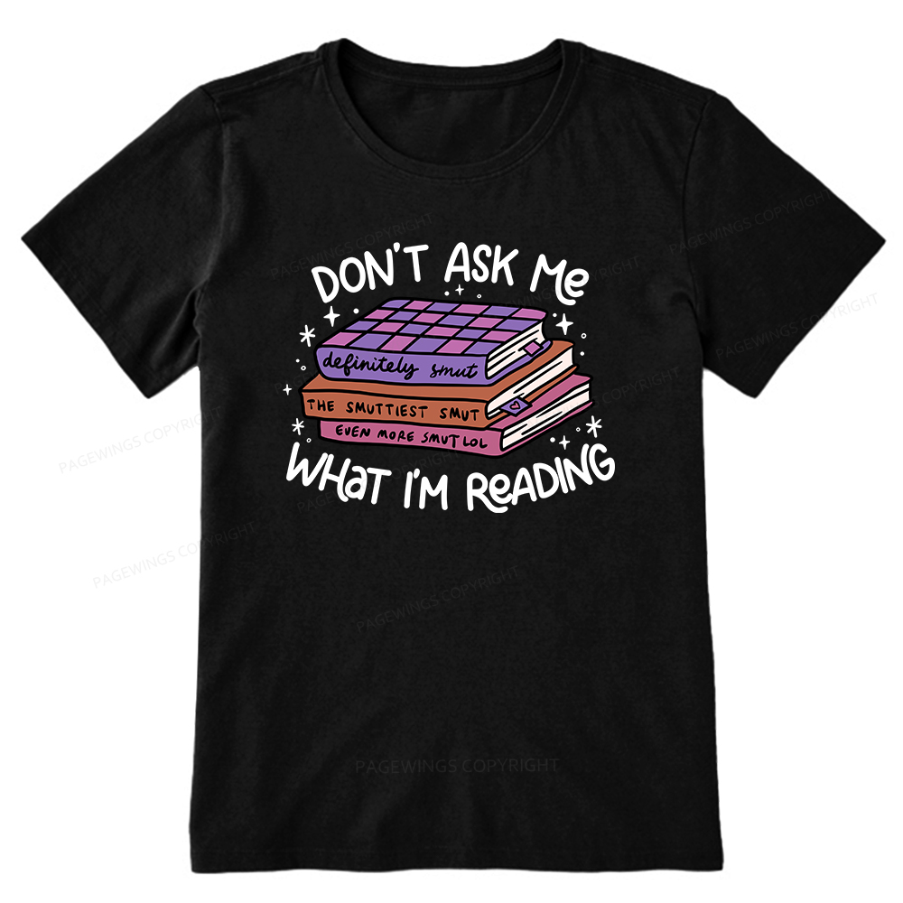 Pagewings Don't Ask Me What I Am Reading Unisex Classic T-shirt