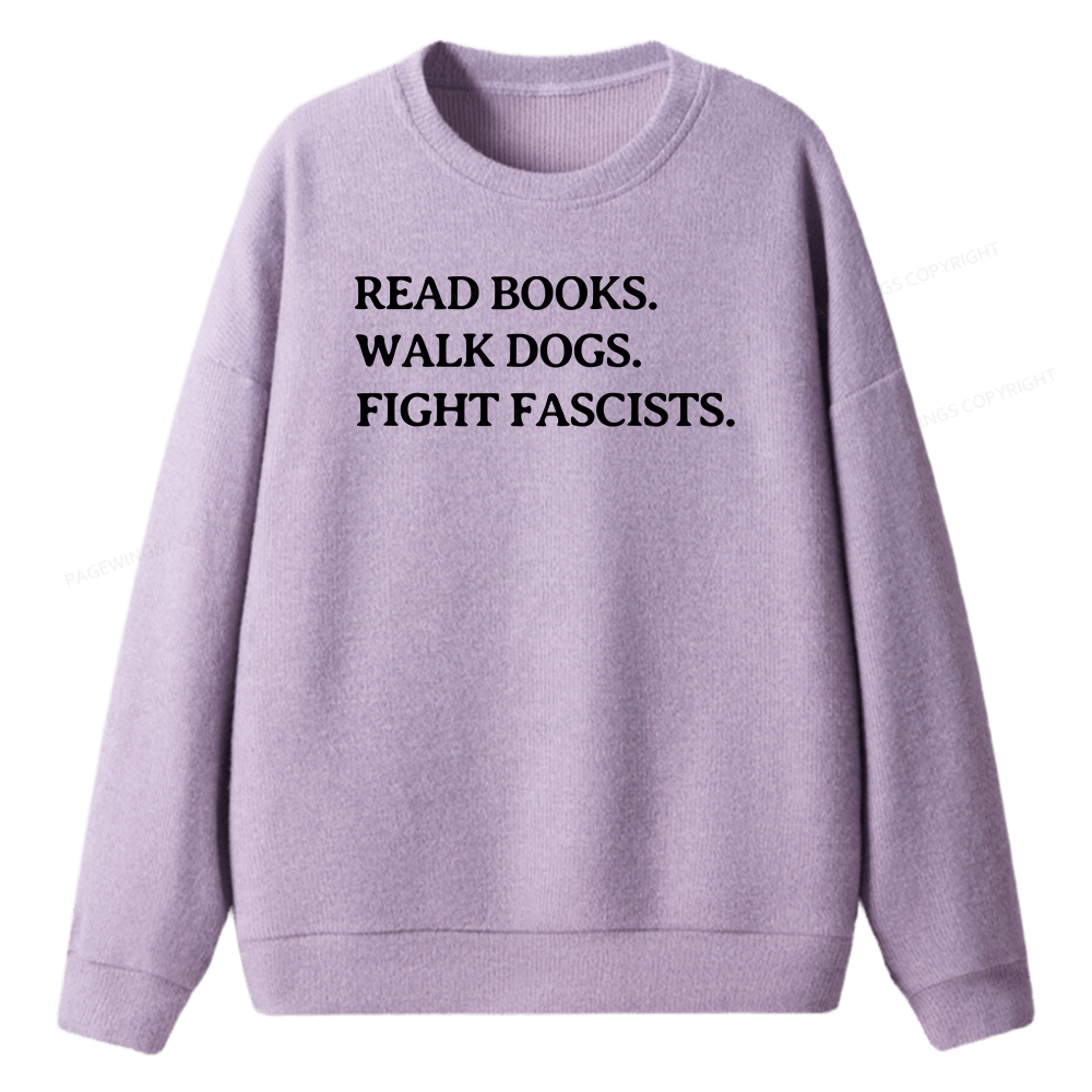Pagewings Read Books Walk Dogs And Fight Unisex Knit Sweatshirt