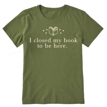 Pagewings I Closed My Book To Be Here Unisex Classic T-shirt