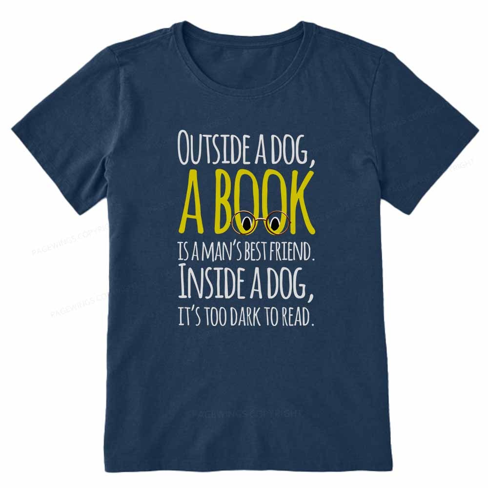 Pagewings Outside a dog a book is a mans best friend Funny Unisex Classic T-shirt