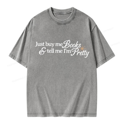 Pagewing Just Buy Me Books & Tell Me I'm Pretty Unisex Washed T-shirt