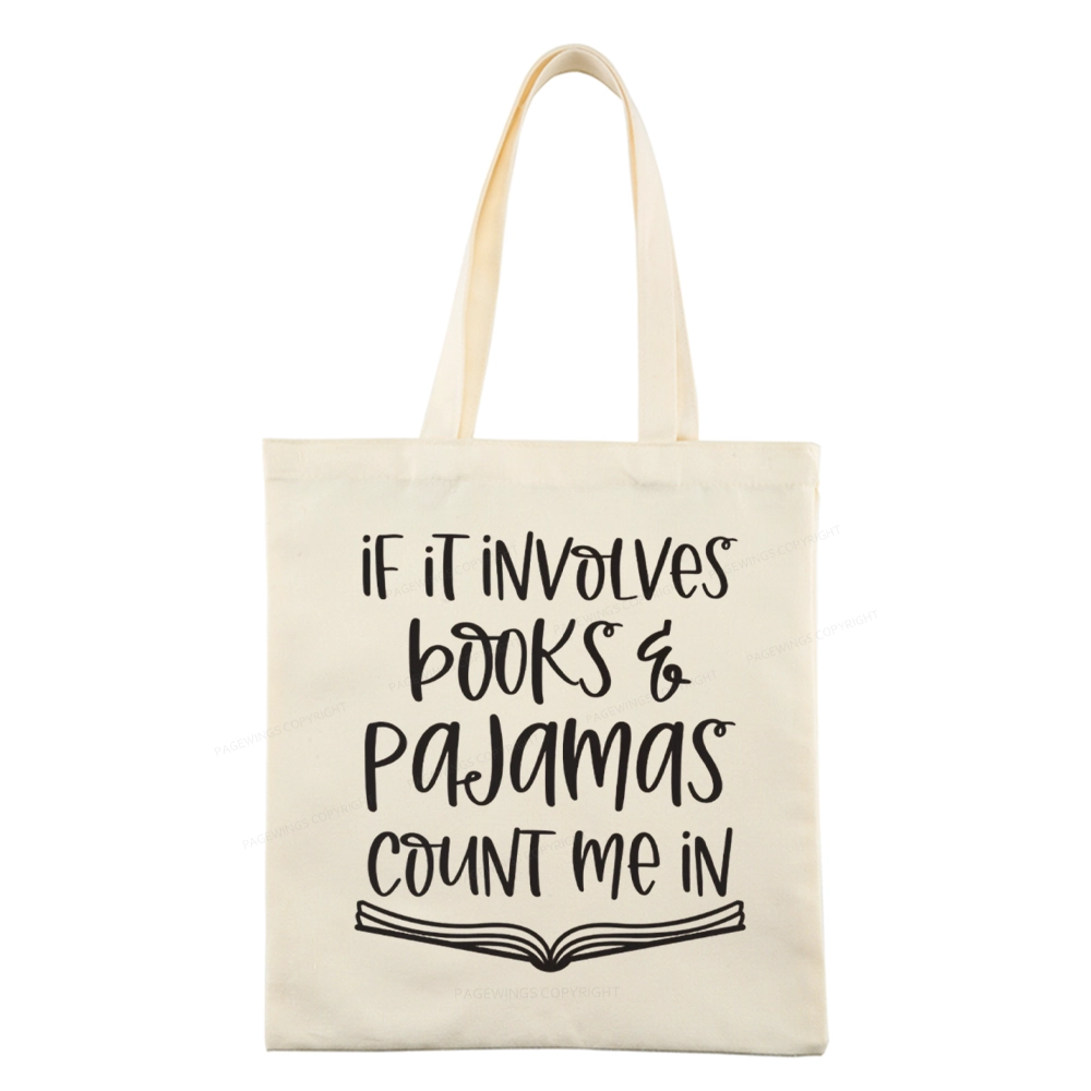 Pagewings If It Involves Books And Pajamas Count Me In Tote Bag