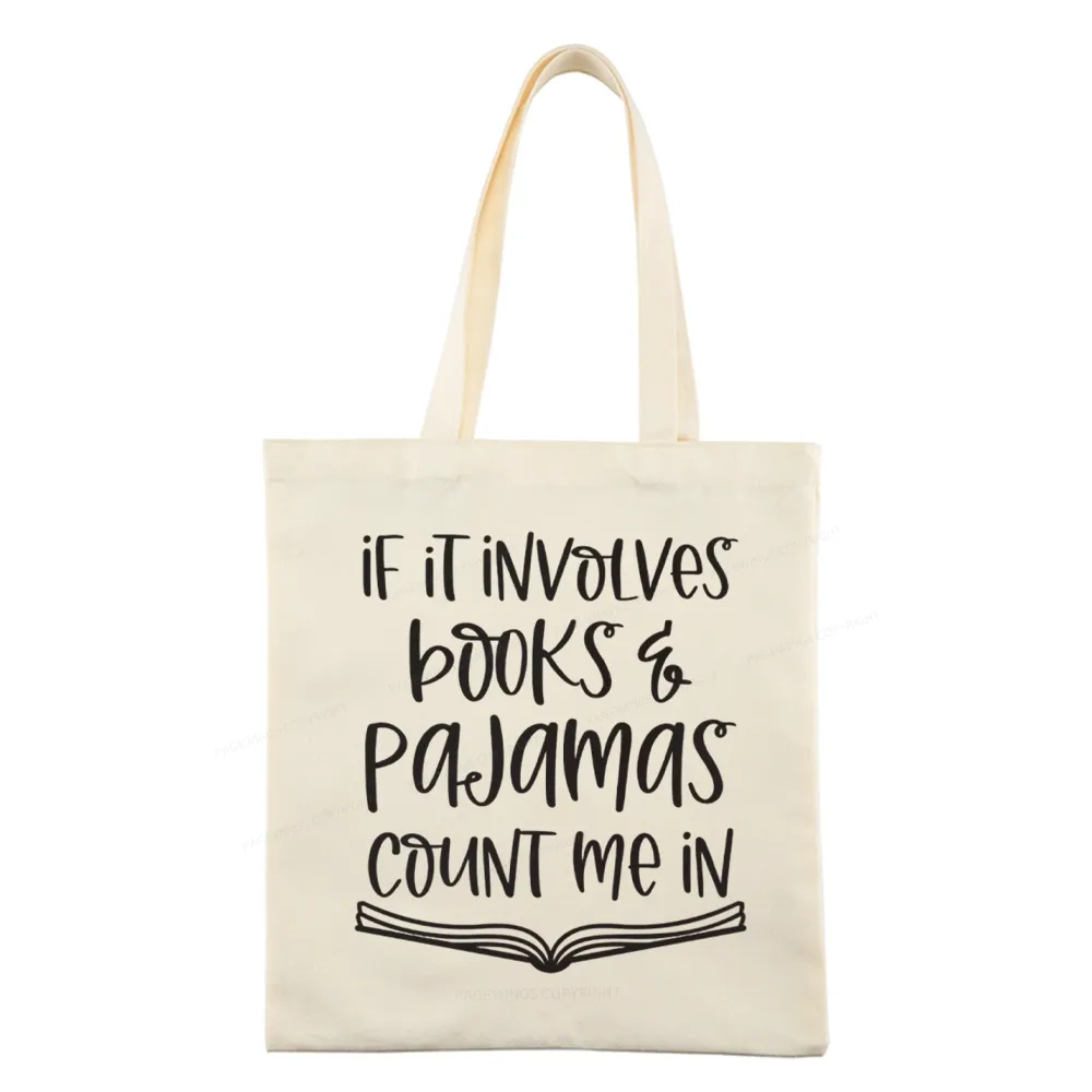 Pagewings If It Involves Books And Pajamas Count Me In Tote Bag