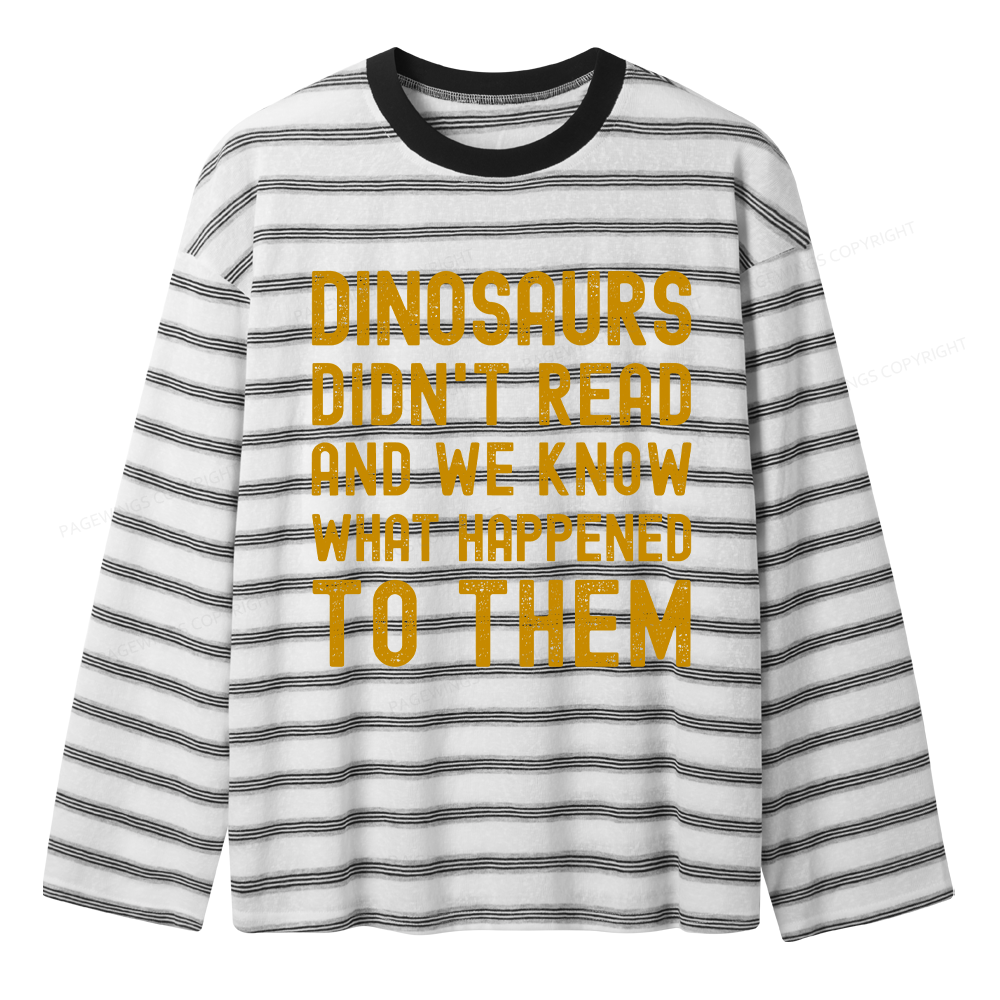 Pagewings Dinosaurs Didn't Read Unisex Washed T-shirt Unisex Striped Long Sleeve T-Shirt