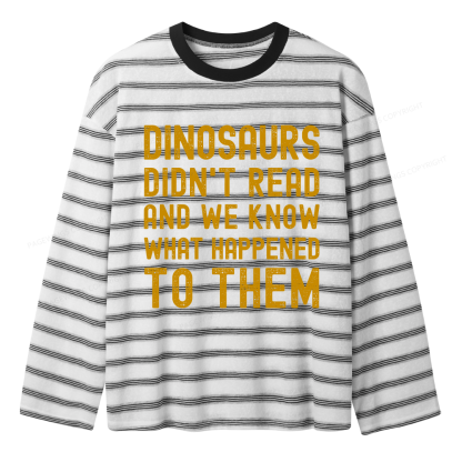 Pagewings Dinosaurs Didn't Read Unisex Washed T-shirt Unisex Striped Long Sleeve T-Shirt