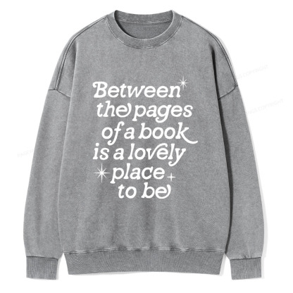 Pagewings Betwwen The Pages Of A Book Is A Lovely Place To Be Unisex Washed Sweatshirt