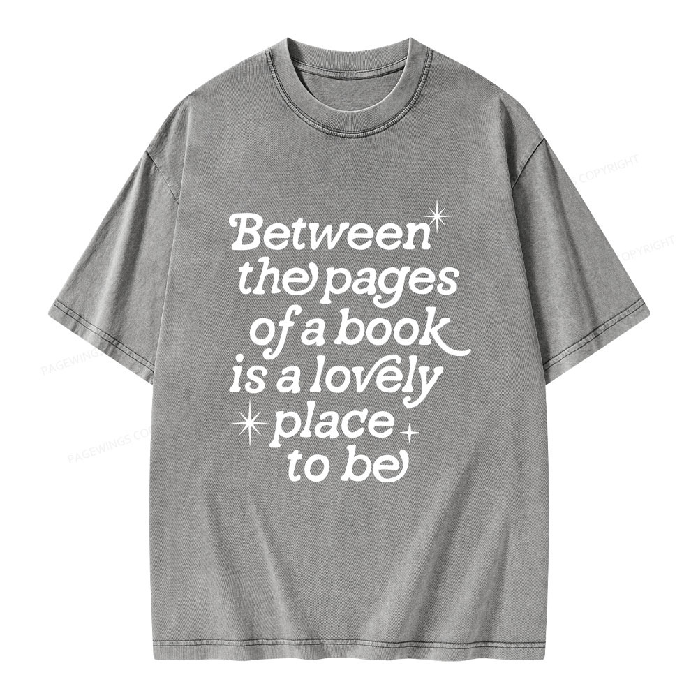 Pagewings Betwwen The Pages Of A Book Is A Lovely Place To Be Unisex Washed T-shirt