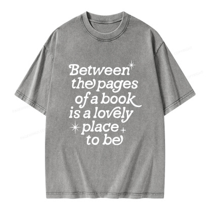 Pagewings Betwwen The Pages Of A Book Is A Lovely Place To Be Unisex Washed T-shirt