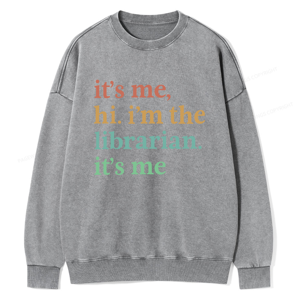 Pagewings It's Me Hi I'm The Librarian It's Me Unisex Washed Sweatshirt