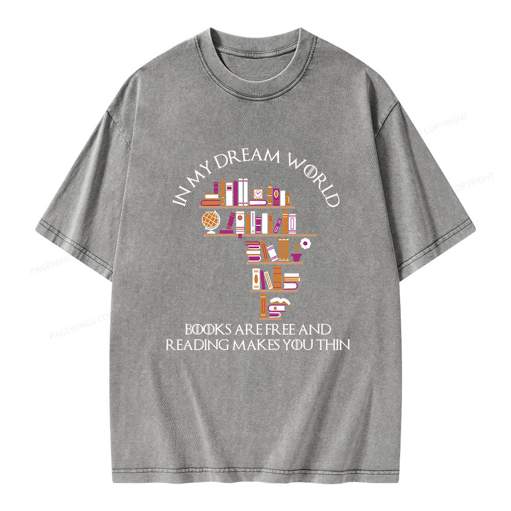 Pagewings In My Dream World Books Are Free Unisex Washed T-shirt