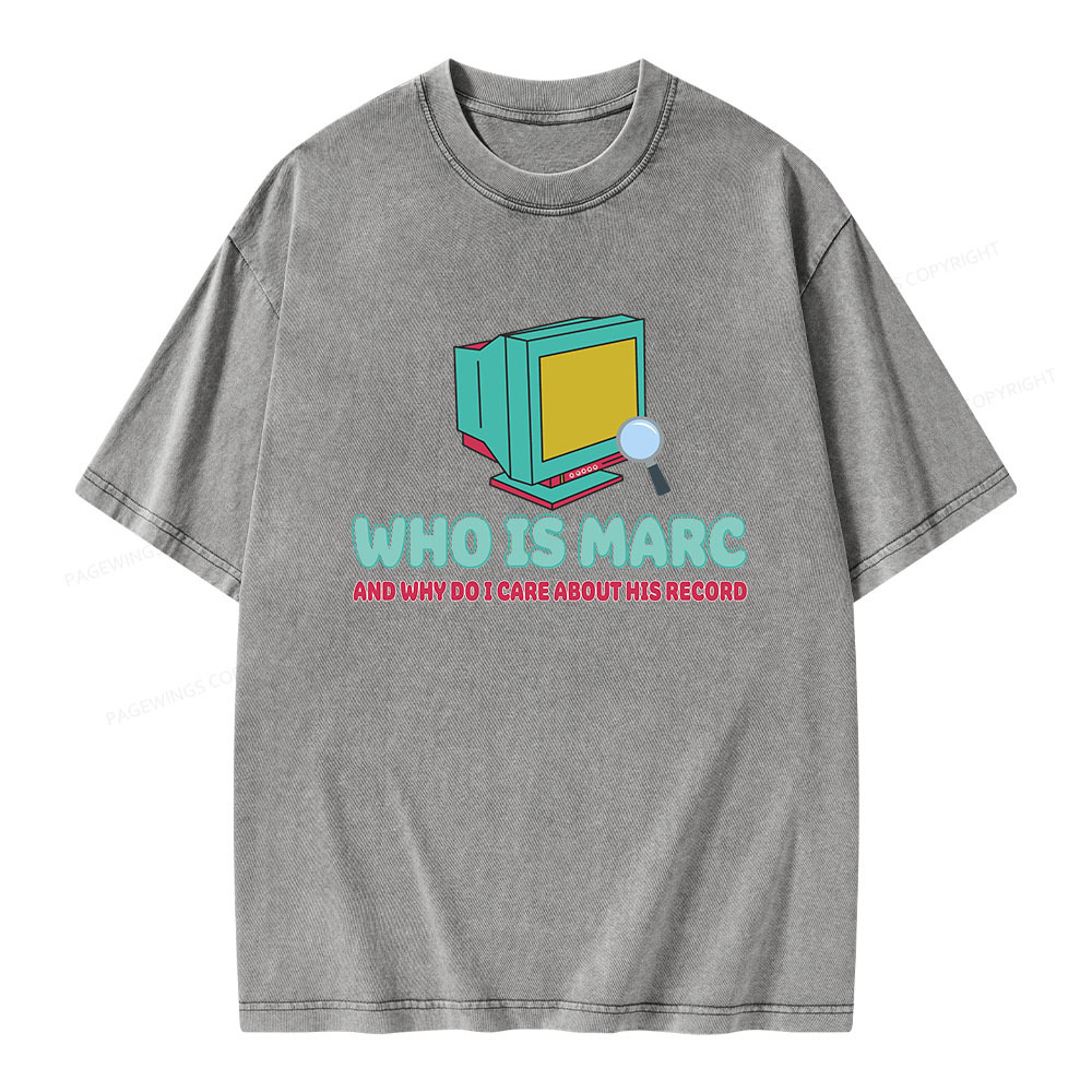 Pagewings Who Is Marc And Why Do I Care About His Record Unisex Washed T-shirt