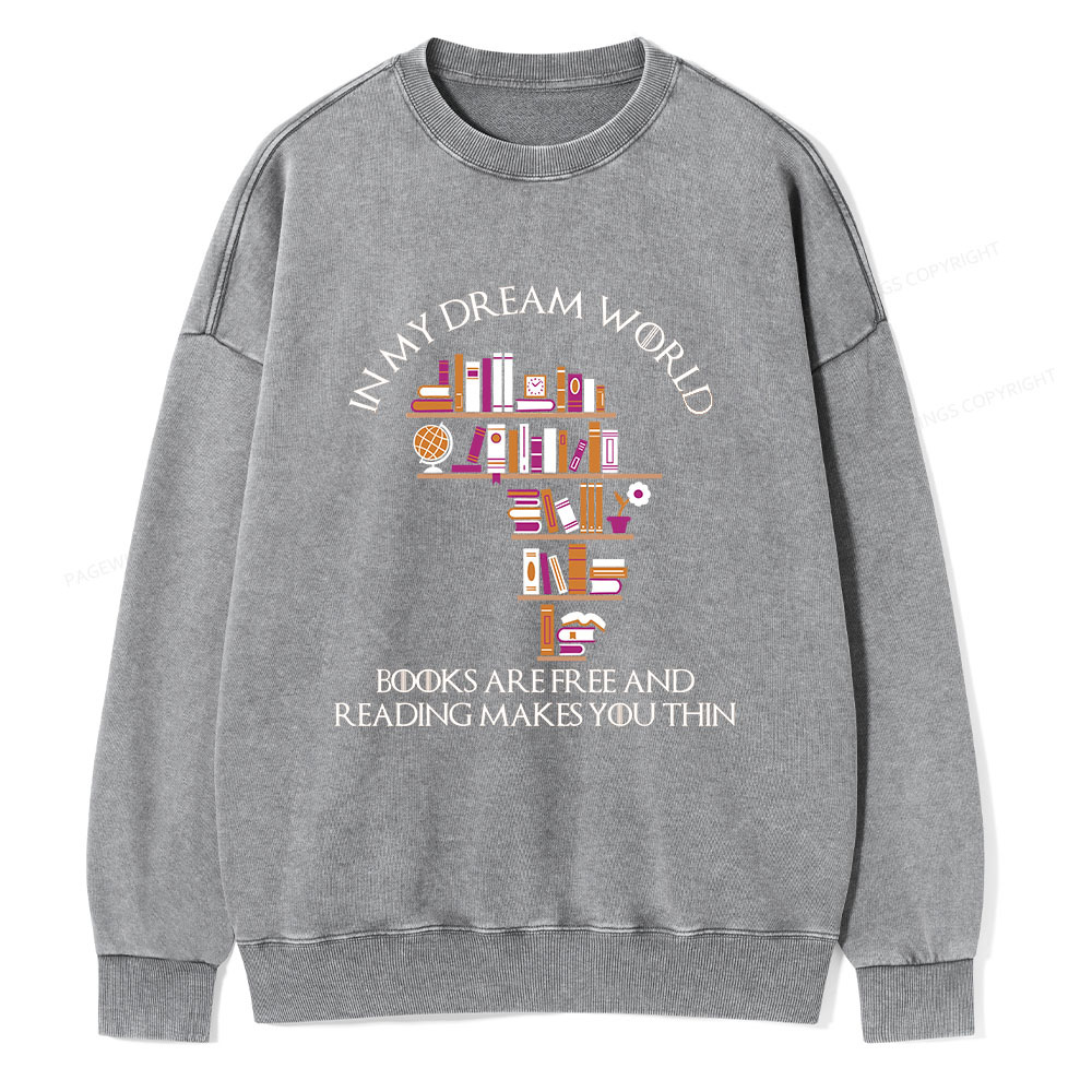 Pagewings In My Dream World Books Are Free Unisex Washed Sweatshirt