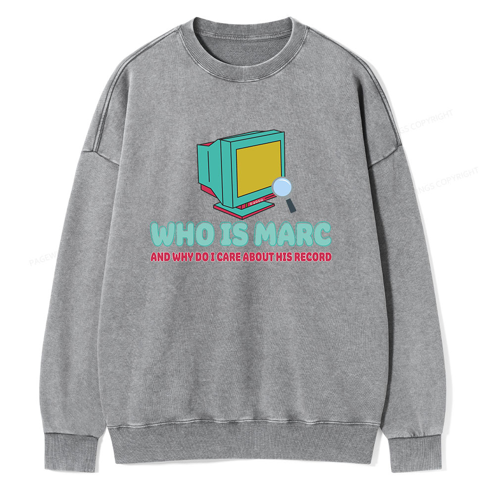 Pagewings Who Is Marc And Why Do I Care About His Record Unisex Washed Sweatshirt