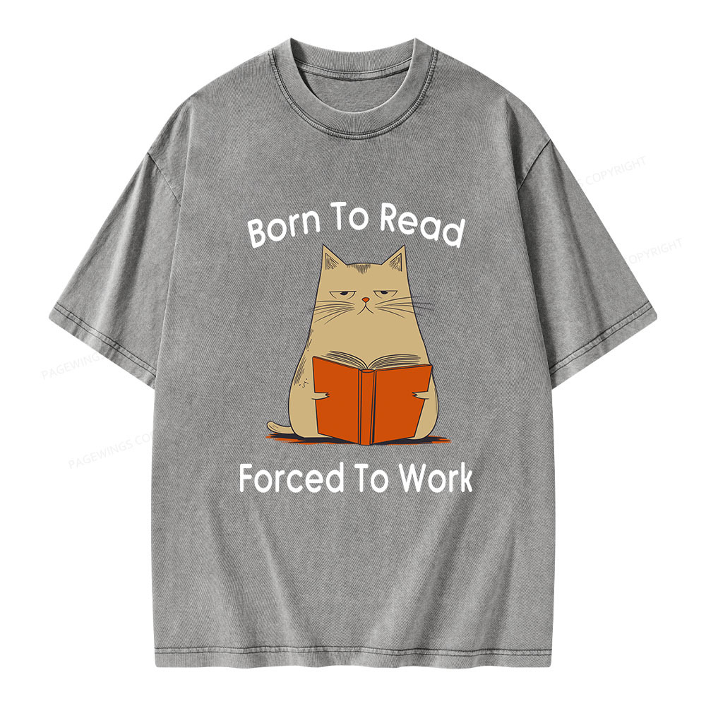Pagewings Born To Read Forced To Work Unisex Washed T-shirt