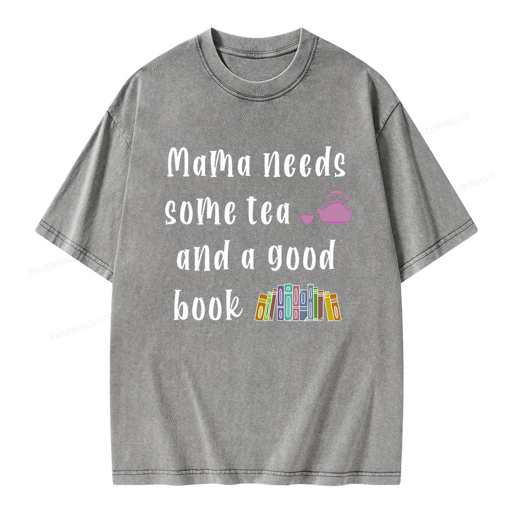 Pagewings Mama Needs Some Tea a Good Book Unisex Washed T-shirt