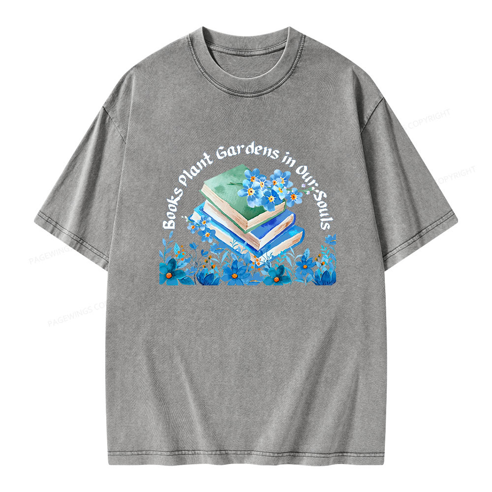 Pagewings Books Plant Gardens In Our Souls Unisex Washed T-shirt