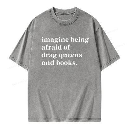 Pagewings Imagine Being Afraid Of Drag Queens And Books Unisex Washed T-shirt