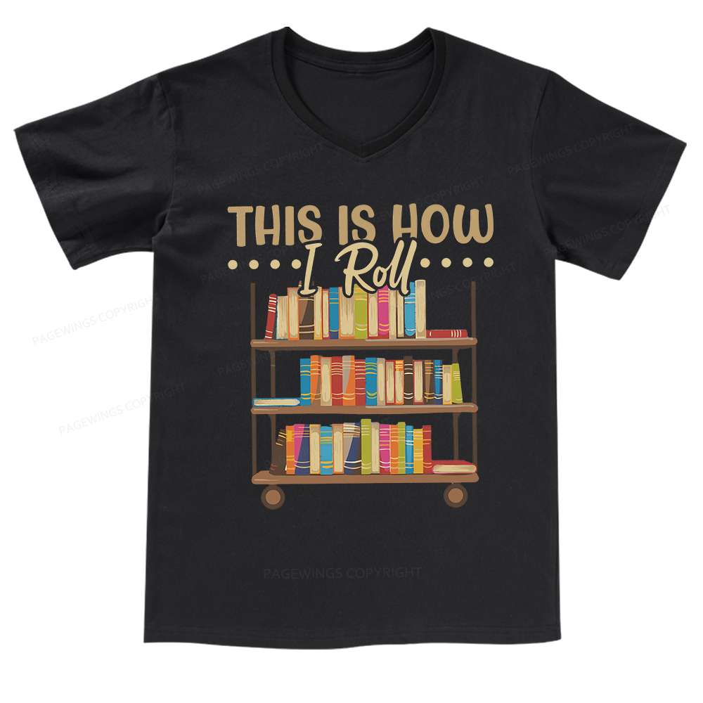 Pagewings This Is How I Roll V-neck T-shirt 