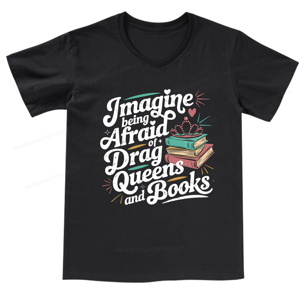 Pagewings Imagine Being Afraid Of Drag Queens And Books V-neck T-shirt